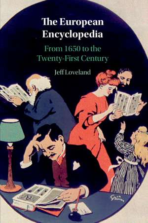 The European Encyclopedia: From 1650 to the Twenty-First Century de Jeff Loveland