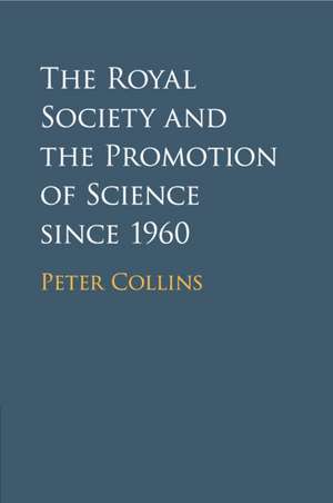 The Royal Society and the Promotion of Science since 1960 de Peter Collins