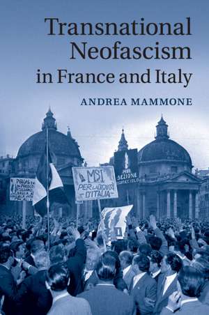 Transnational Neofascism in France and Italy de Andrea Mammone