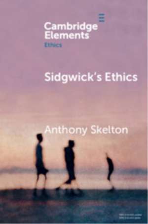 Sidgwick's Ethics de Anthony Skelton