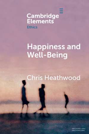 Happiness and Well-Being de Chris Heathwood