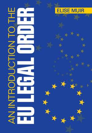 An Introduction to the EU Legal Order de Elise Muir