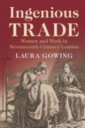 Ingenious Trade de Laura Gowing