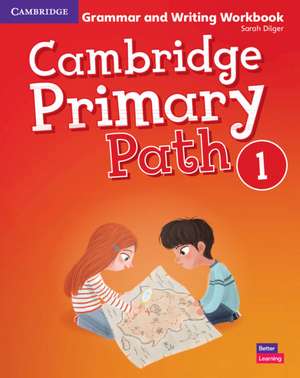 Cambridge Primary Path Level 1 Grammar and Writing Workbook de Sarah Dilger