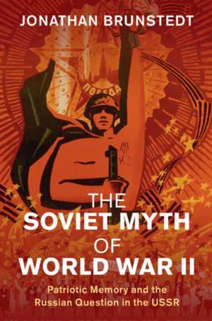 The Soviet Myth of World War II de Jonathan Brunstedt