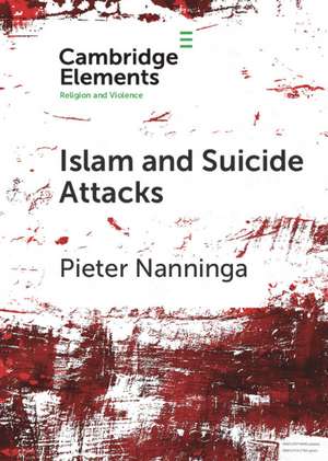 Islam and Suicide Attacks de Pieter Nanninga