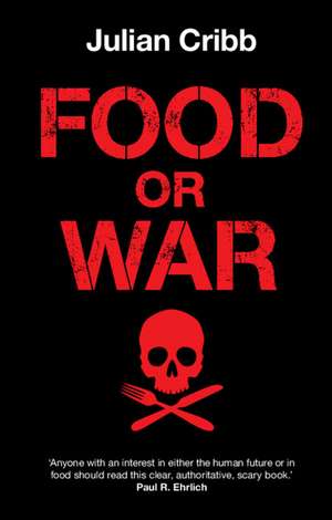 Food or War de Julian Cribb