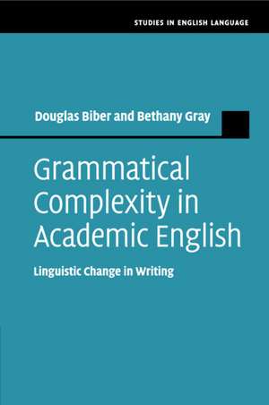 Grammatical Complexity in Academic English: Linguistic Change in Writing de Douglas Biber