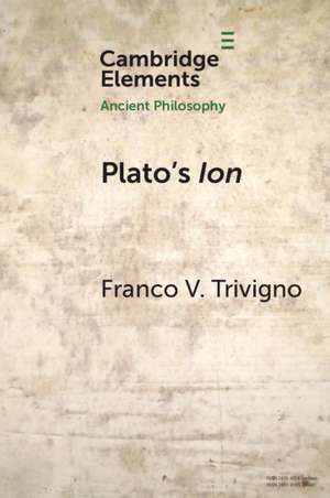 Plato's Ion: Poetry, Expertise, and Inspiration de Franco V. Trivigno