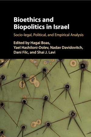 Bioethics and Biopolitics in Israel: Socio-legal, Political, and Empirical Analysis de Hagai Boas