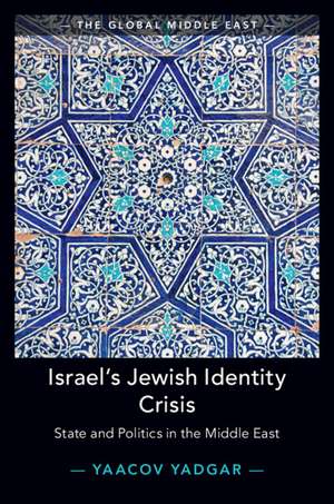 Israel's Jewish Identity Crisis: State and Politics in the Middle East de Yaacov Yadgar