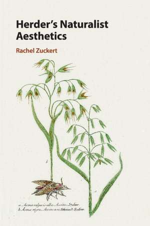 Herder's Naturalist Aesthetics de Rachel Zuckert