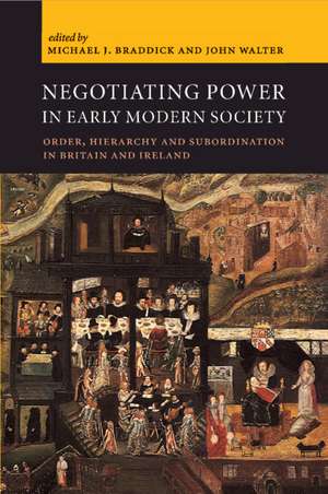 Negotiating Power in Early Modern Society: Order, Hierarchy and Subordination in Britain and Ireland de Michael J. Braddick