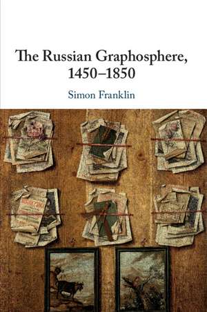 The Russian Graphosphere, 1450-1850 de Simon Franklin