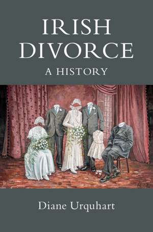 Irish Divorce: A History de Diane Urquhart