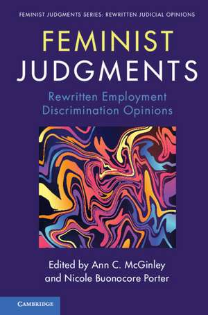 Feminist Judgments: Rewritten Employment Discrimination Opinions de Ann C. McGinley