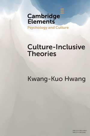 Culture-Inclusive Theories: An Epistemological Strategy de Kwang-Kuo Hwang