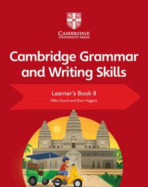 Cambridge Grammar and Writing Skills Learner's Book 8 de Mike Gould