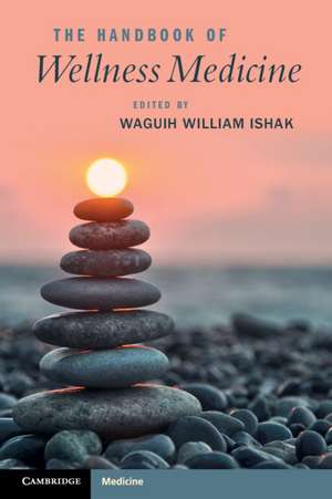 The Handbook of Wellness Medicine de Waguih William IsHak