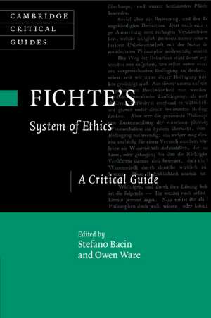 Fichte's System of Ethics: A Critical Guide de Stefano Bacin