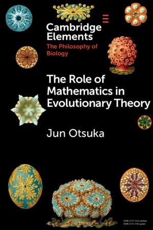 The Role of Mathematics in Evolutionary Theory de Jun Otsuka