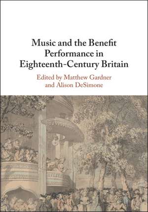 Music and the Benefit Performance in Eighteenth-Century Britain de Matthew Gardner