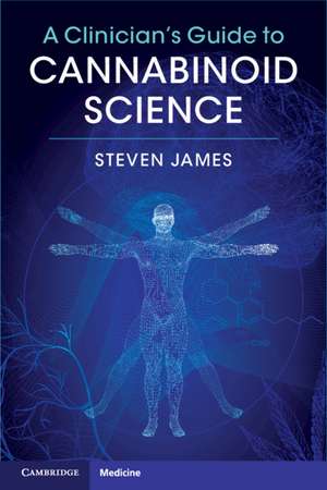 A Clinician's Guide to Cannabinoid Science de Steven James