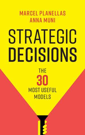 Strategic Decisions: The 30 Most Useful Models de Marcel Planellas