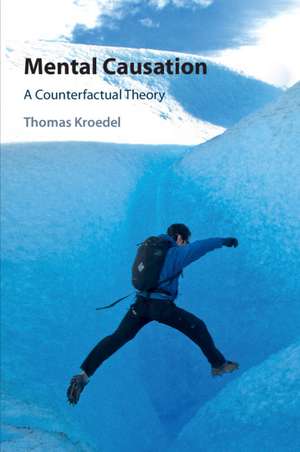 Mental Causation: A Counterfactual Theory de Thomas Kroedel