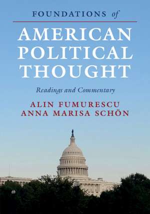 Foundations of American Political Thought: Readings and Commentary de Alin Fumurescu