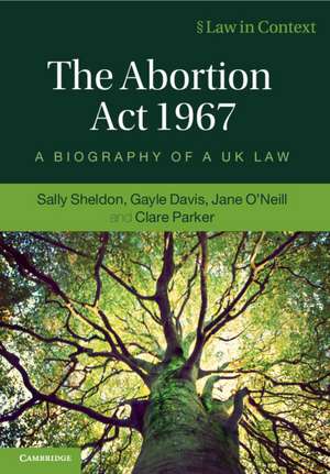 The Abortion Act 1967: A Biography of a UK Law de Sally Sheldon