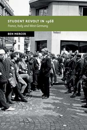 Student Revolt in 1968: France, Italy and West Germany de Ben Mercer