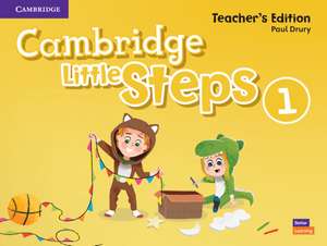 Cambridge Little Steps Level 1 Teacher's Edition de Paul Drury