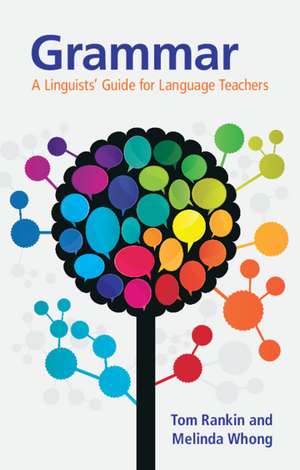 Grammar: A Linguists' Guide for Language Teachers de Tom Rankin