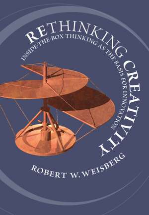 Rethinking Creativity: Inside-the-Box Thinking as the Basis for Innovation de Robert W. Weisberg