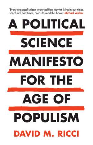 A Political Science Manifesto for the Age of Populism: Challenging Growth, Markets, Inequality and Resentment de David M. Ricci