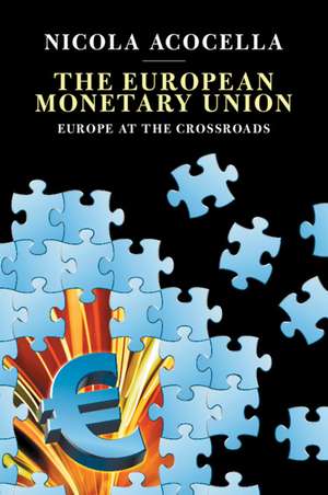 The European Monetary Union: Europe at the Crossroads de Nicola Acocella