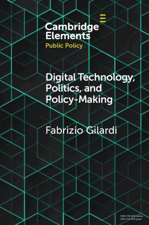 Digital Technology, Politics, and Policy-Making de Fabrizio Gilardi