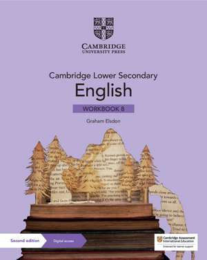 Cambridge Lower Secondary English Workbook 8 with Digital Access (1 Year) de Graham Elsdon