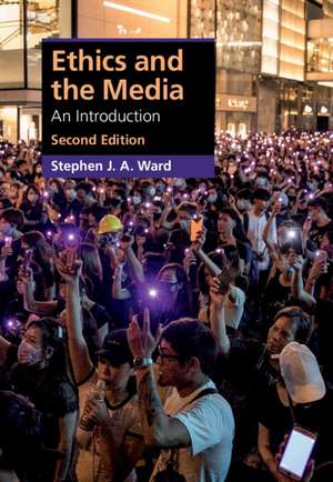 Ethics and the Media: An Introduction de Stephen J. A. Ward