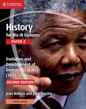 History for the IB Diploma Paper 2 Evolution and Development of Democratic States (1848–2000) with Digital Access (2 Years) de Jean Bottaro