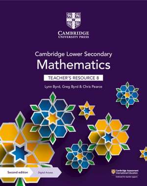 Cambridge Lower Secondary Mathematics Teacher's Resource 8 with Digital Access de Lynn Byrd