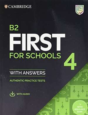 B2 First for Schools 4 Student's Book with Answers with Audio with Resource Bank: Authentic Practice Tests