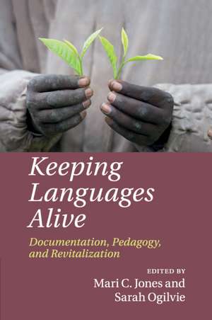 Keeping Languages Alive: Documentation, Pedagogy and Revitalization de Mari C. Jones