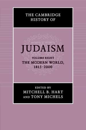 The Cambridge History of Judaism: Volume 8, The Modern World, 1815–2000 de Mitchell B. Hart