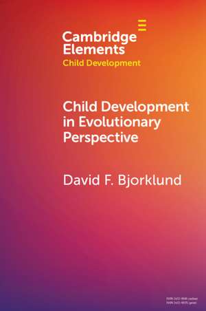 Child Development in Evolutionary Perspective de David F. Bjorklund