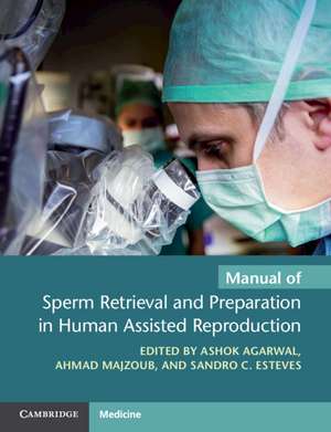 Manual of Sperm Retrieval and Preparation in Human Assisted Reproduction de Ashok Agarwal