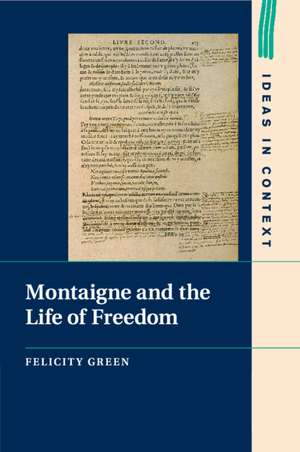 Montaigne and the Life of Freedom de Felicity Green