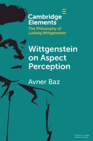 Wittgenstein on Aspect Perception de Avner Baz