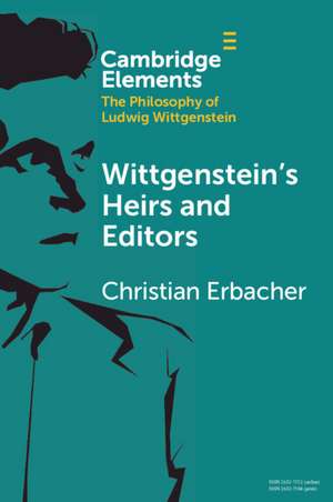 Wittgenstein's Heirs and Editors de Christian Erbacher